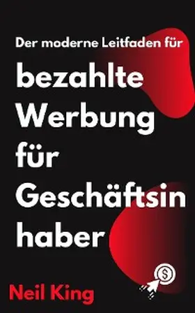 King |  Der moderne Leitfaden für bezahlte Werbung für Geschäftsinhaber | eBook | Sack Fachmedien