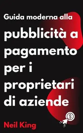 King |  Guida Moderna Alla Pubblicità a Pagamento per i Proprietari di Aziende | eBook | Sack Fachmedien