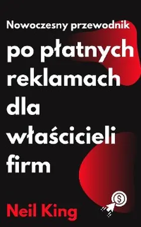 King |  Nowoczesny Przewodnik po Platnych Reklamach dla Wlascicieli Firm | eBook | Sack Fachmedien