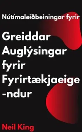 King |  Nútímaleiðbeiningar fyrir Greiddar Auglýsingar fyrir Fyrirtækjaeigendur | eBook | Sack Fachmedien