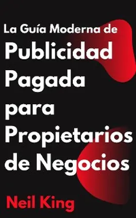 King |  La Guía Moderna de Publicidad Pagada para Propietarios de Negocios | eBook | Sack Fachmedien