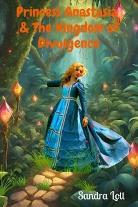 Lott |  Princess Anastasia  & The Kingdom of Divulgence | eBook | Sack Fachmedien