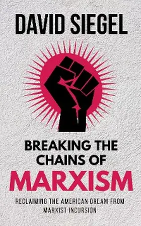 Siegel |  Breaking the Chains of Marxism | eBook | Sack Fachmedien