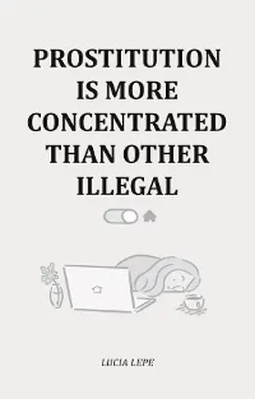 Lepe |  Prostitution Is More Concentrated Than Other Illegal | eBook | Sack Fachmedien