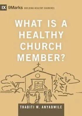 Anyabwile |  What Is a Healthy Church Member? | eBook | Sack Fachmedien