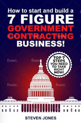 Jones |  How To Start And Build A 7-Figure Government Contracting Business! | eBook | Sack Fachmedien