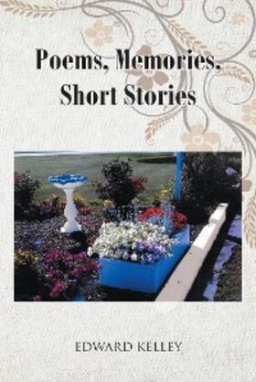 Kelley |  Poems, Memories, Short Stories | eBook | Sack Fachmedien