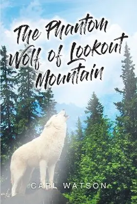 Watson |  The Phantom Wolf of Lookout Mountain | eBook | Sack Fachmedien