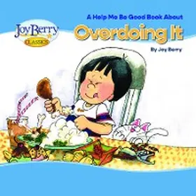 Berry |  Help Me Be Good Book about Overdoing It | eBook | Sack Fachmedien