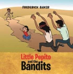 Baker |  Little Pepito and the Bandits | eBook | Sack Fachmedien