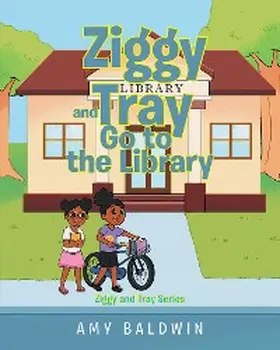 Baldwin |  Ziggy and Tray Go To The Library | eBook | Sack Fachmedien