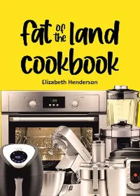 Henderson |  Fat of the Land Cookbook | eBook | Sack Fachmedien