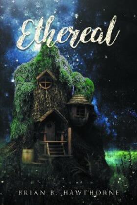 Hawthorne |  Ethereal | eBook | Sack Fachmedien