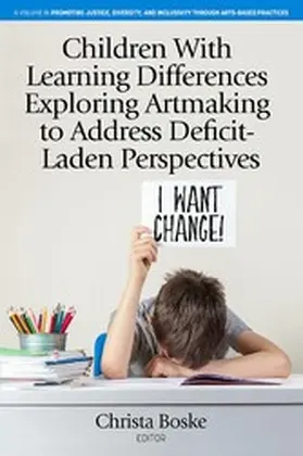 Boske |  Children With Learning Differences Exploring Artmaking to Address Deficit-Laden Perspectives | eBook | Sack Fachmedien