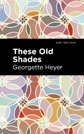 Heyer |  These Old Shades | eBook | Sack Fachmedien