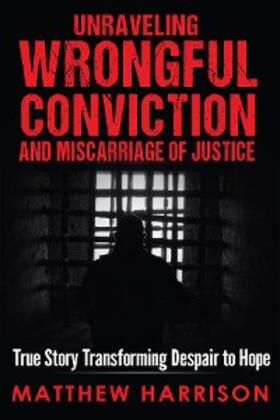 Harrison | Unraveling Wrongful Conviction | E-Book | sack.de