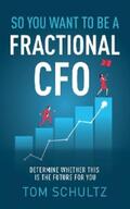 Schultz |  So You Want to be a Fractional CFO | eBook | Sack Fachmedien