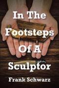 Schwarz |  In The Footsteps Of A Sculptor | eBook | Sack Fachmedien