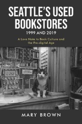 Brown |  Seattle's Used Bookstores 1999 and 2019 | eBook | Sack Fachmedien