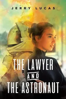 Lucas |  The Lawyer and the Astronaut | eBook | Sack Fachmedien