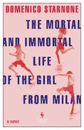 Starnone |  The Mortal and Immortal Life of the Girl from Milan | eBook | Sack Fachmedien