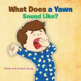 Young |  What Does a Yawn Sound Like? | eBook | Sack Fachmedien