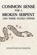 Schaffer |  Common Sense for a Broken Serpent and These States United | eBook | Sack Fachmedien