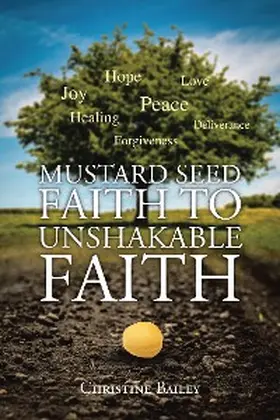 Bailey |  Mustard Seed Faith To Unshakable Faith | eBook | Sack Fachmedien