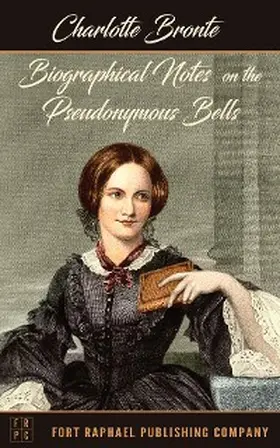 Brontë / Theis |  Biographical Notes on the Pseudonymous Bells - Unabridged | eBook | Sack Fachmedien