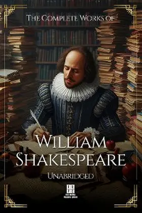 Shakespeare / Theis |  The Complete Works of William Shakespeare - Unabridged | eBook | Sack Fachmedien