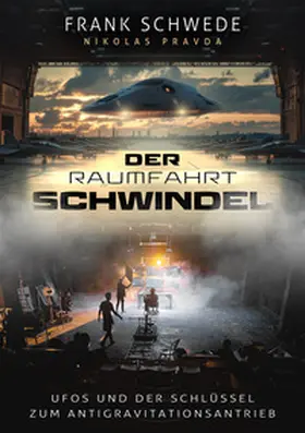 Schwede / Pravda |  Der Raumfahrt-Schwindel: UFOs und der Schlüssel zum Antigravitationsantrieb | Buch |  Sack Fachmedien