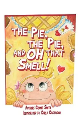 Smith |  The Pie, The Pie, and Oh that Smell! | eBook | Sack Fachmedien