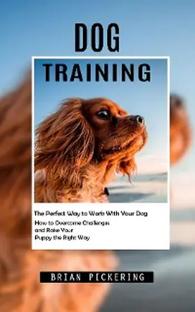 Pickering |  Dog Training | eBook | Sack Fachmedien