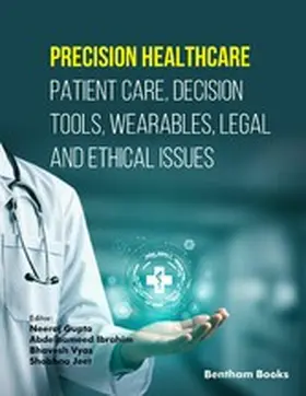 Gupta / Ibrahim / Vyas |  Precision Healthcare: Patient Care, Decision Tools, Wearables, Legal and Ethical Issues | eBook | Sack Fachmedien