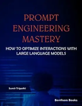 Tripathi |  Prompt Engineering Mastery: How to Optimize Interactions with Large Language Models | eBook | Sack Fachmedien