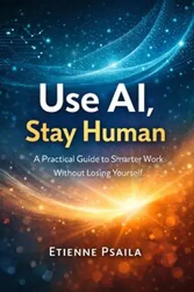 Psaila |  Use AI, Stay Human | eBook | Sack Fachmedien