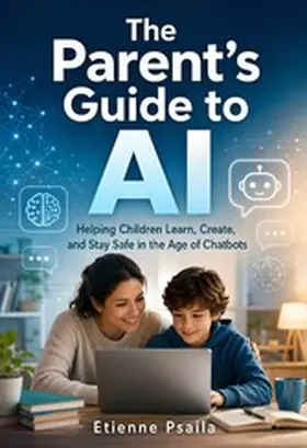 Psaila |  The Parent's Guide to AI | eBook | Sack Fachmedien