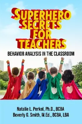 Smith / Perkel |  Superhero Secrets for Teachers: Behavior Analysis in the Classroom | eBook | Sack Fachmedien