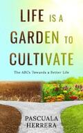 Herrera |  Life is a Garden to Cultivate:  The ABCs Towards a Better Life | eBook | Sack Fachmedien