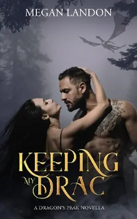 Landon |  Keeping My Drac (Dragon's Peak Series, #1) | eBook | Sack Fachmedien