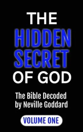 Goddard |  The Hidden Secret of God the Bible Decoded by Neville Goddard | eBook | Sack Fachmedien