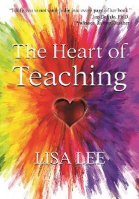 Lee |  The Heart of Teaching | eBook | Sack Fachmedien