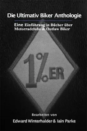 Winterhalder / Parke |  Die Ultimativ Biker Anthologie: Eine Einführung in Bücher über Motorradclubs & Outlaw Bikers | eBook | Sack Fachmedien