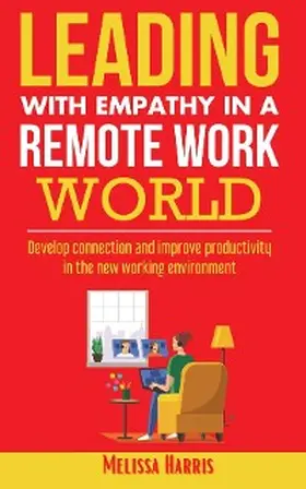 Harris |  Leading With Empathy in a Remote Work World | eBook | Sack Fachmedien