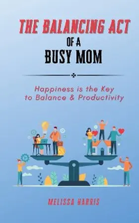 Harris |  The Balancing Act of A Busy Mom | eBook | Sack Fachmedien