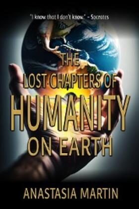 Martin / Press |  The Lost Chapters of Humanity on Earth | eBook | Sack Fachmedien