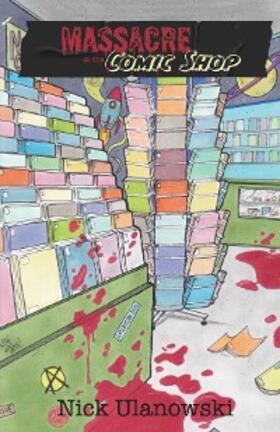 Ulanowski |  Massacre at the Comic Shop | eBook | Sack Fachmedien