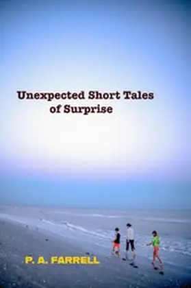 Farrell |  Unexpected Short Short Tales of Surprise | eBook | Sack Fachmedien