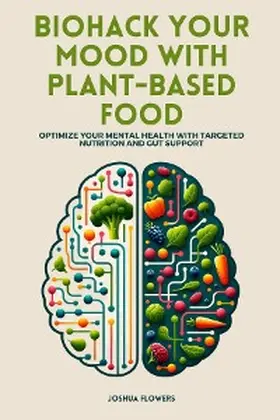 Flowers |  Biohack Your Mood with Plant-Based Food | eBook | Sack Fachmedien