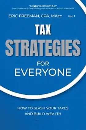 Freeman |  Tax Strategies for Everyone: How to Slash Your Taxes and Build Wealth | eBook | Sack Fachmedien